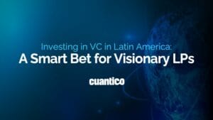 Investing in VC in Latin America: A Smart Bet for Visionary LPs